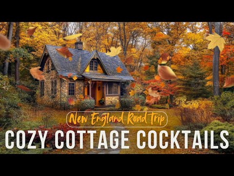 🍁🥃 Cozy Cottage Cocktails 🍎🍂 New England Road Trip