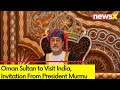Oman Sultan to Visit India | Sultan Coming at Invitation of President Murmu | NewsX