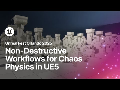 Non-Destructive Workflows for Chaos Physics in UE5 | Unreal Fest Orlando 2025