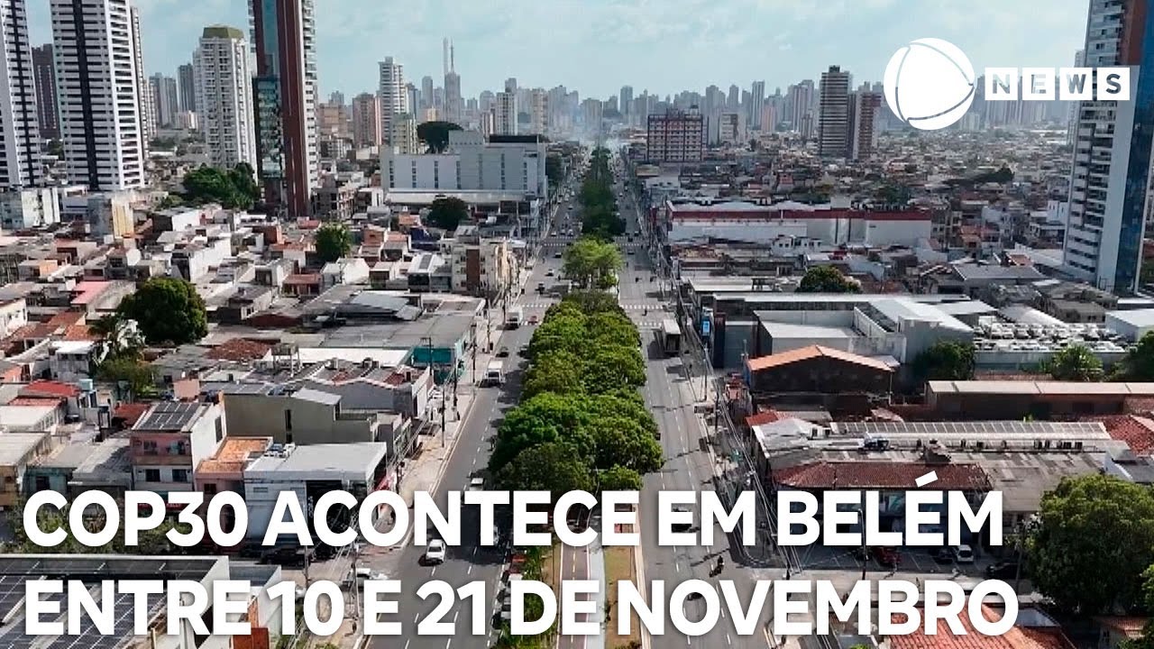 COP30 acontece em Belém entre 10 e 21 de novembro