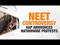 LIVE | AAP Announces Nationwide Protests Against Alleged NEET-UG Exam Scam | News9