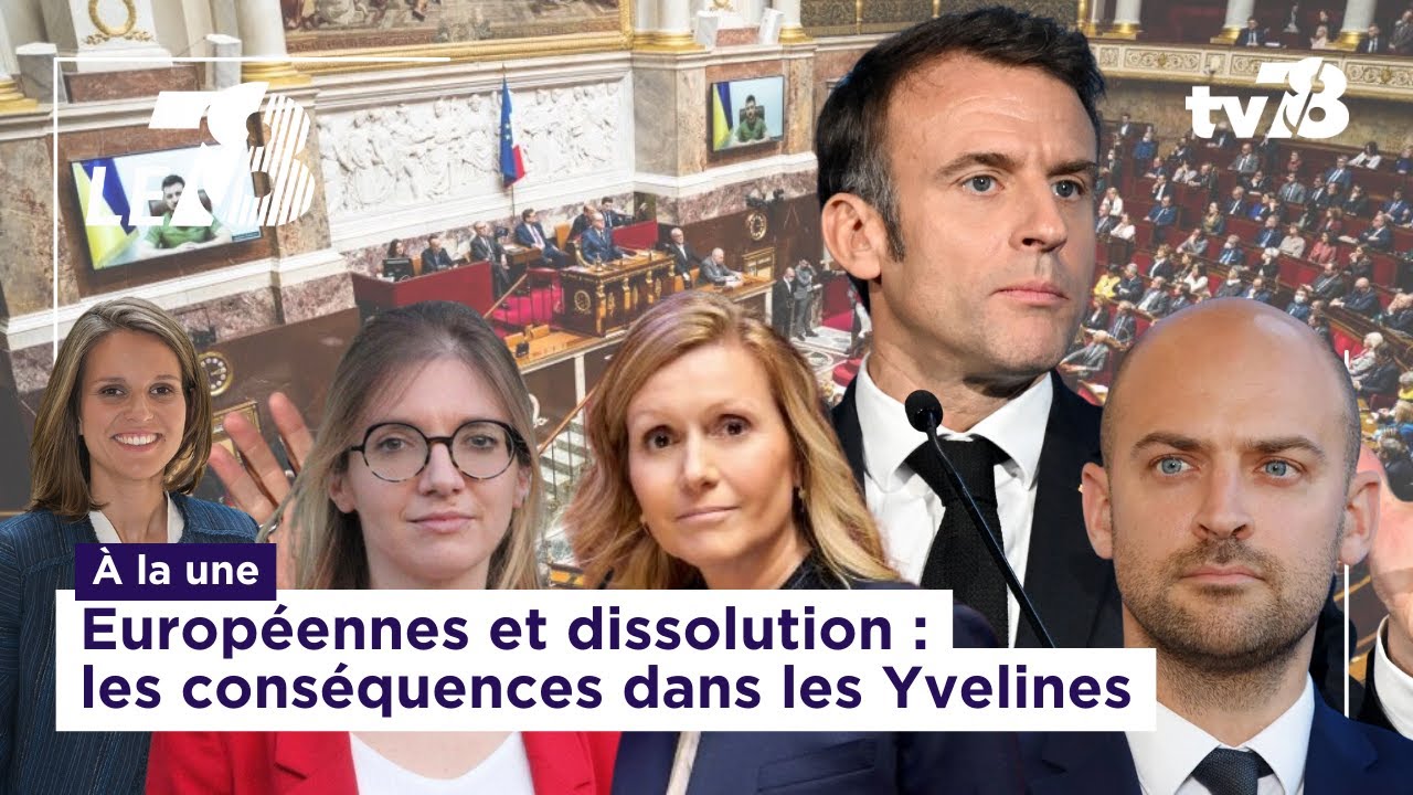 Le 7/8. Édition spéciale Dissolution et Européennes : l’impact dans les Yvelines
