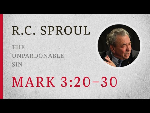 The Unpardonable Sin (Mark 3:20-30) — A Sermon by R.C. Sproul
