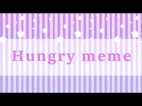 HUNGRY MEME [COLLAB]