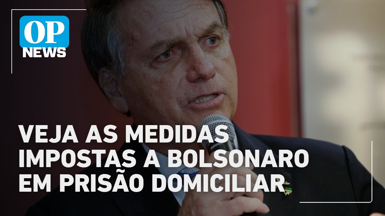 Veja as medidas cautelares impostas a Jair Bolsonaro em prisão domiciliar l O POVO News