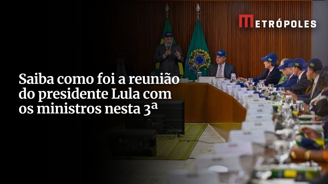 Saiba como foi a reunião do presidente Lula com os ministros nesta 3ª