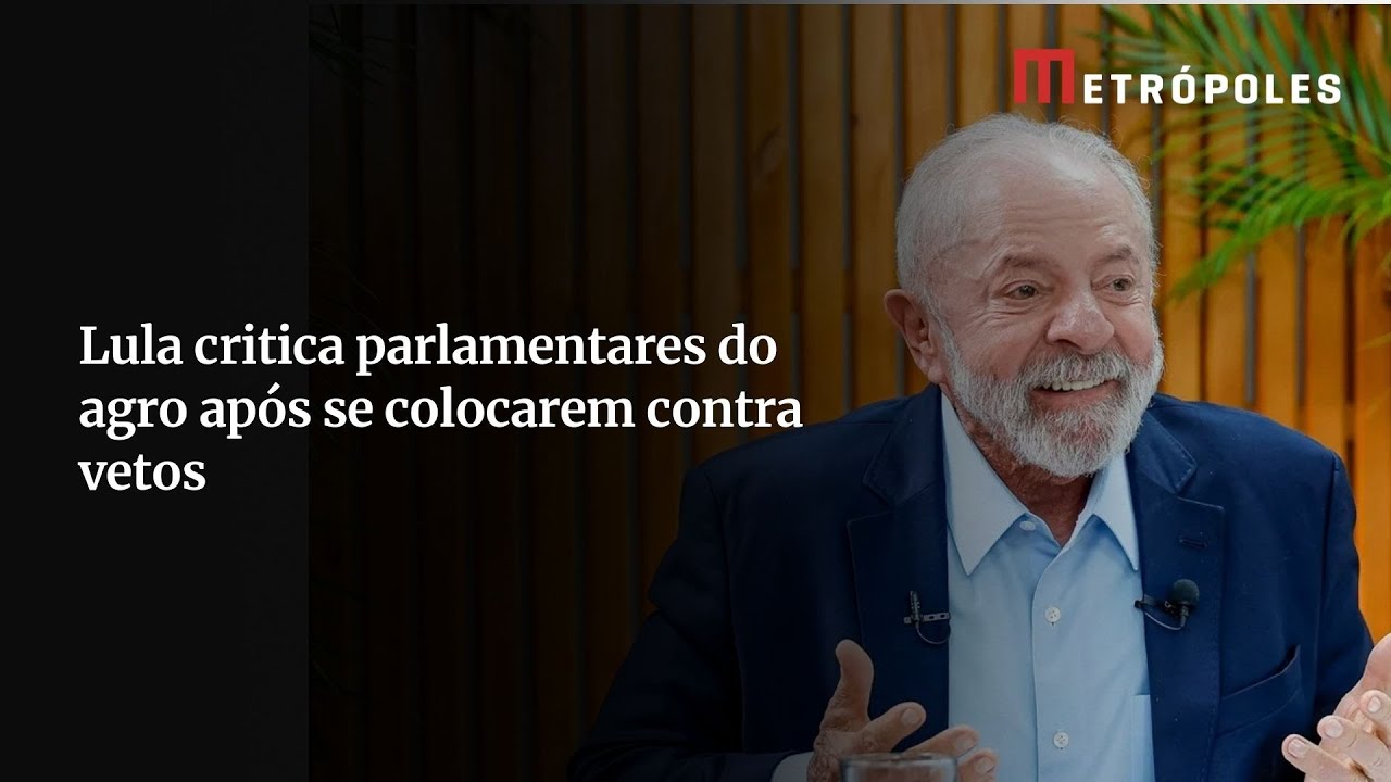 Lula critica derrubada de vetos e diz que queria proteger o agro