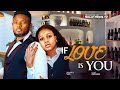IF LOVE IS YOU ~ UCHE MONTANA, MAURICE SAM, SARIAN MARTINS  2025 latest nigerian films