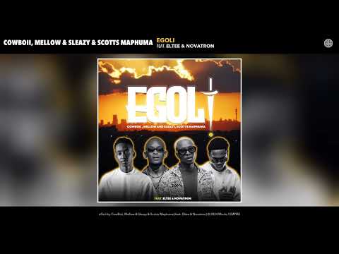 CowBoii, Mellow & Sleazy & Scotts Maphuma - eGoli (Official Audio) (feat. Eltee & Novatron)