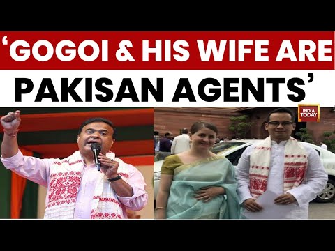 Assam CM Himanta Biswa Sarma Alleges Gaurav Gogoi And Wife Are 'Pakistani Agents' | India Today