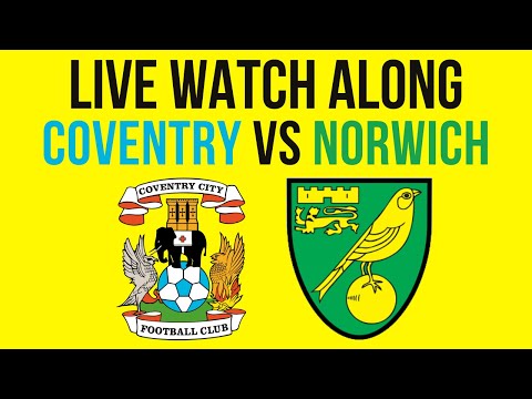 LIVE COVENTRY vs NORWICH (WATCH ALONG)