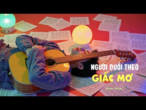 NGƯỜI ĐUỔI THEO GIẤC MƠ - Một bài pop ballad của Xóm Nhạc