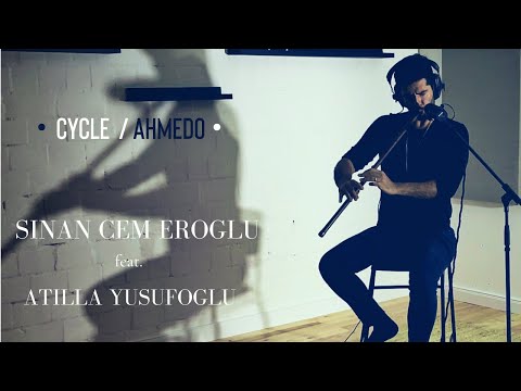 Sinan Cem Eroglu - Cycle / Ahmedo - Sinan C. Eroglu feat. Atilla Yusufoglu