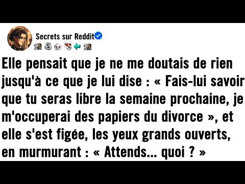 Elle pensait que je ne savais rien jusqu'à ce que je lui dise de se libérer la semaine prochaine, qu