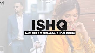 Ishq – Garry Sandhu – Shipra Goyal Video HD