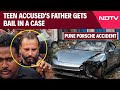 Pune Porsche Accident | Pune Porsche Horror: Teen Accuseds Father Gets Bail In A Case