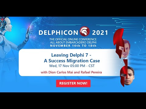 DelphiCon 2021: Leaving Delphi 7 - A Migration Success Case Study