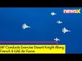 IAF Conducts Exercise Desert Knight | Exercise Along French &  UAE Air Force | NewsX