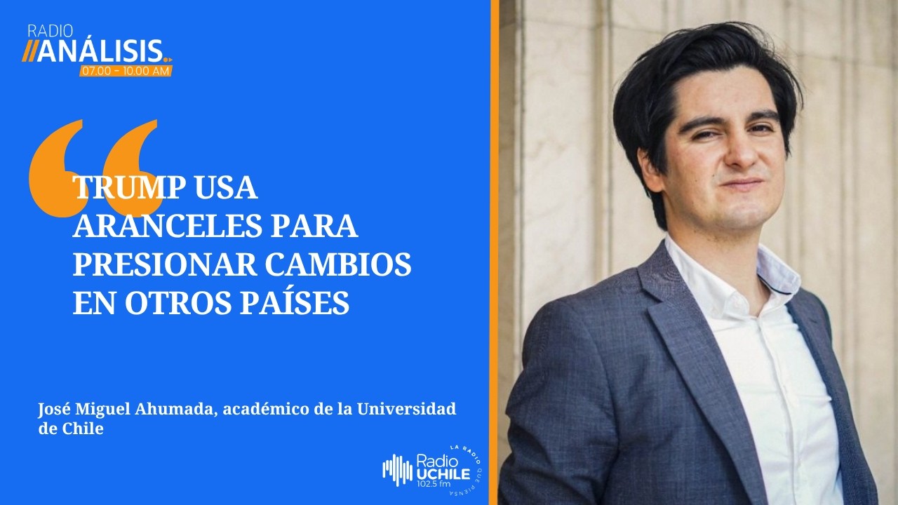 Exsubsecretario José Miguel Ahumada: "Trump usa aranceles para presionar cambios en otros países"