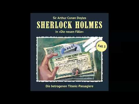 Sherlock Holmes - Die neuen Fälle, Fall 03: Die betrogenen Titanic-Passagiere (Komplettes Hörspiel)