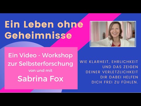 Ein Leben ohne Geheimnisse - Workhop von und mit Sabrina Fox