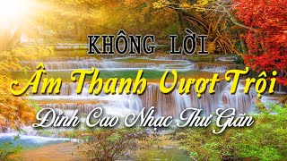 Nhạc Không Lời Âm Thanh Nổi Nghe Quá Sướng Tai, Hòa Tấu Guitar Thư Giãn Dành Cho Người Yêu Nhạc Xưa