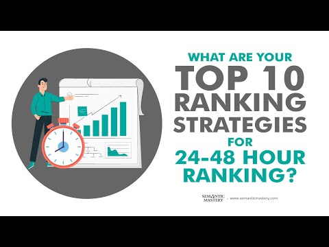 What Are Your Top 10 Ranking Strategies For 24 48 Hour Ranking?