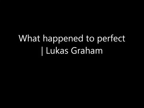 What happened to perfect - Lukas Graham | Lyrics