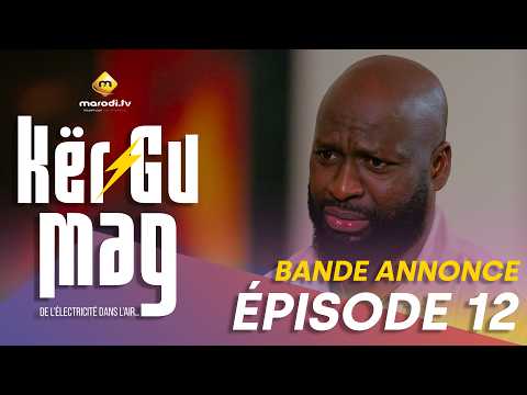 Série - Kër Gu Mag - Episode 12 - Bande Annonce