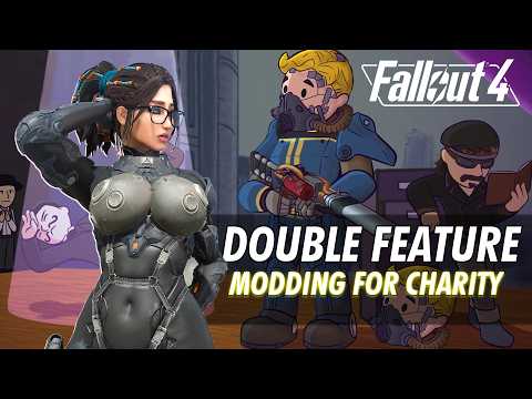 Fallout 4 - MODDING FOR CHARITY - Double Feature - With Wes Johnson and Friends (Xbox One & PC)