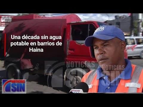 Una década sin agua potable en barrios de Haina