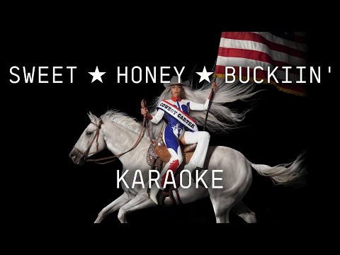 Beyoncé - SWEET ★ HONEY ★ BUCKIIN' (KARAOKE with LYRICS)