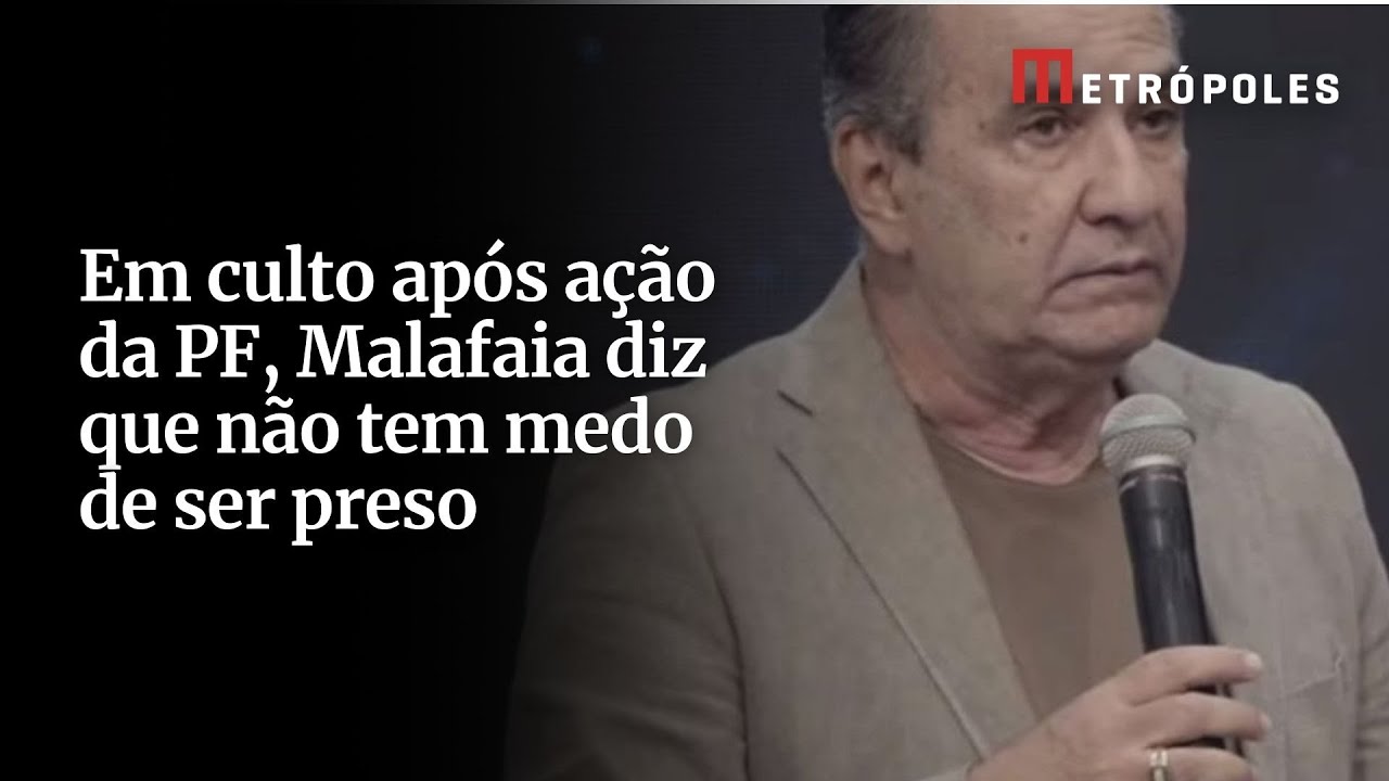 Em culto após ação da PF Malafaia diz que não tem medo de ser preso