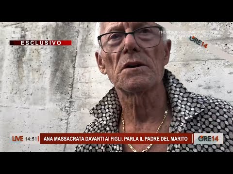 Ana massacrata davanti ai figli, parla il padre - Ore 14 del 10/09/2024