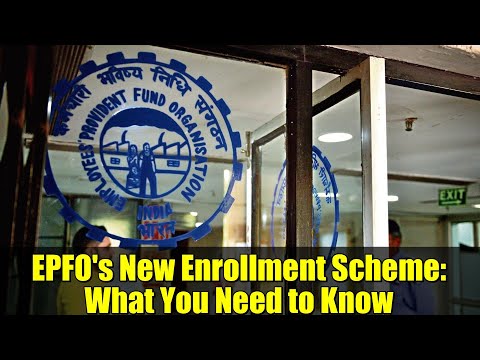 EPFO's New Enrollment Scheme: What You Need to Know