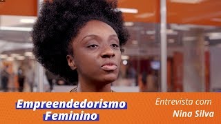 Nina Silva - Empreendedorismo feminino