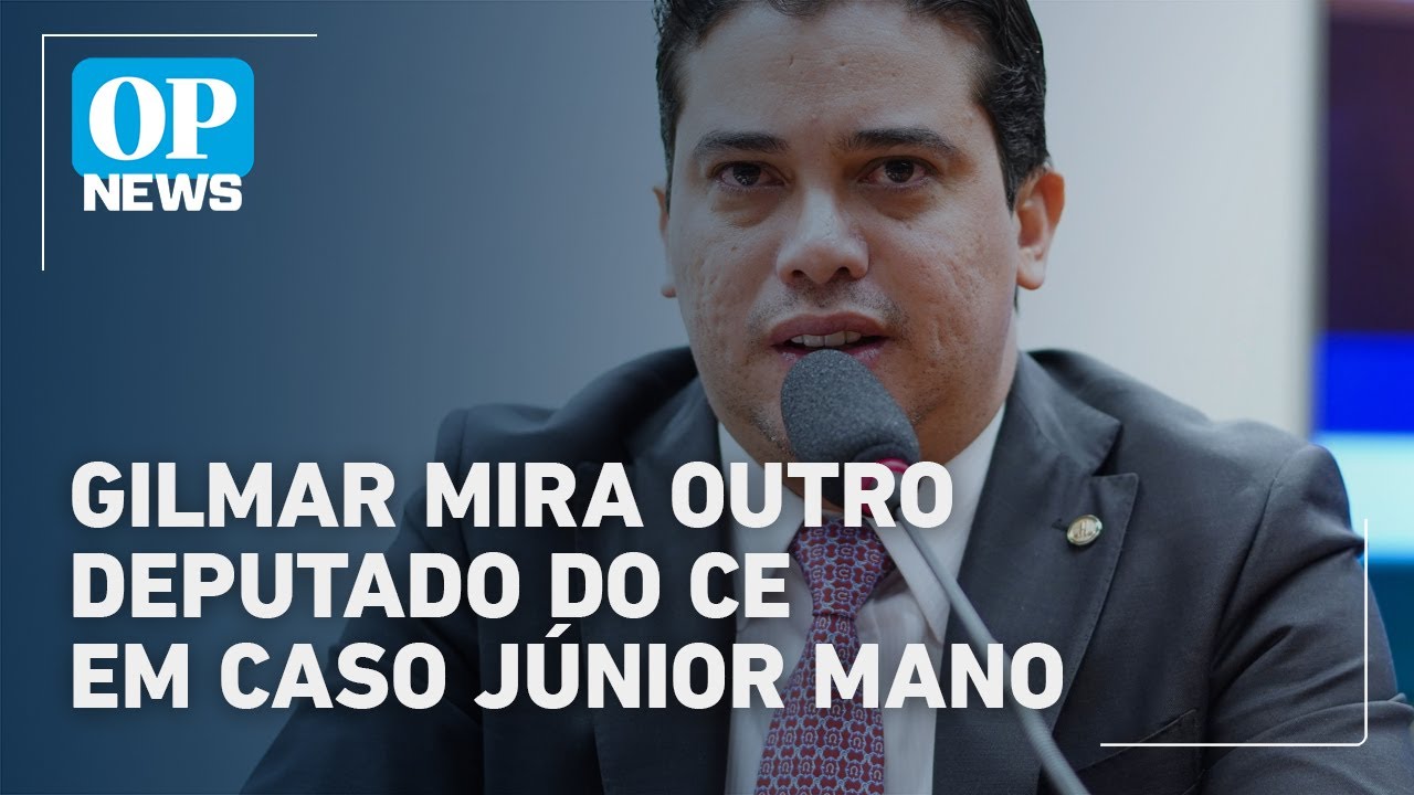 Júnior Mano outros deputado do CE entram na mira de Gilmar em investigação l O POVO News