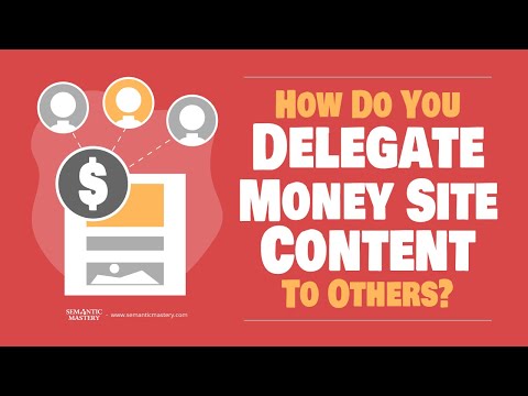 How Do You Delegate Money Site Content To Others?