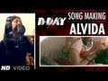 D Day Alvida Song Making | Rishi Kapoor, Irrfan Khan, Arjun Rampal
