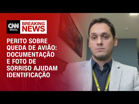 Perito sobre queda de avião: Documentação e foto do sorriso ajudam identificação | AGORA CNN