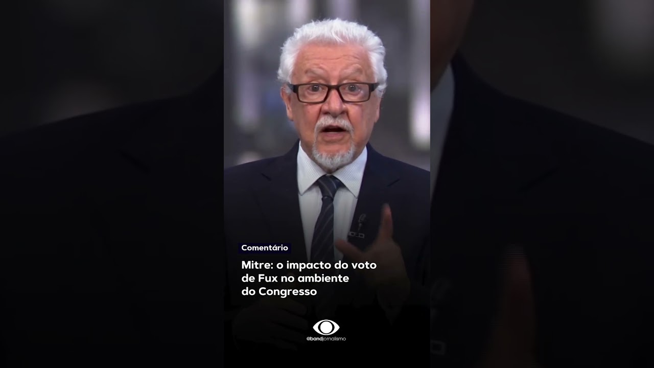 Mitre: o impacto do voto de Fux no ambiente do Congresso