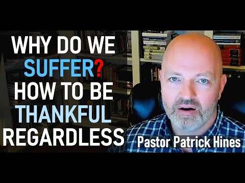 Why Do We Suffer? How to be Thankful Regardless