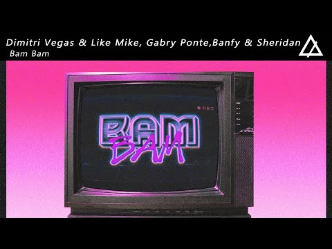 Dimitri Vegas & Like Mike, Gabry Ponte, Banfy & Sheridan - Bam Bam (Extended Mix)