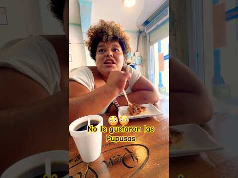 No le gustaron las pupusas #shortvideos  #viralshort #viralshorts #youtubeshorts #fypシ゚viral  #fypシ