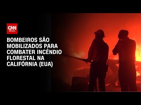 Bombeiros são mobilizados para combater incêndio florestal na Califórnia (EUA) | BASTIDORES CNN