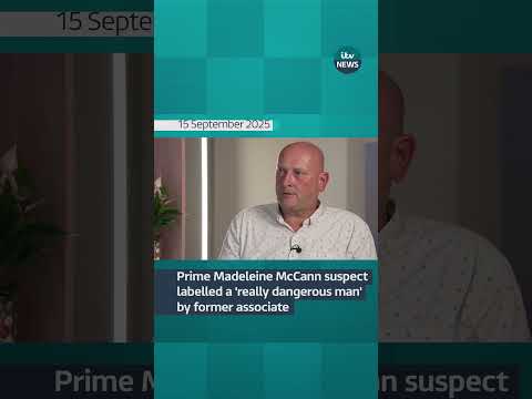 Prime Madeleine McCann suspect labelled a 'really dangerous man' by former associate | ITV News