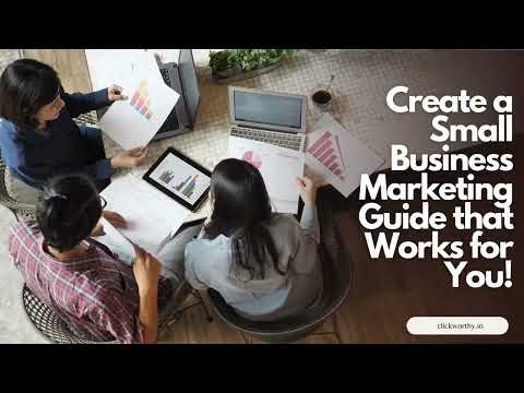 Small Business Marketing Guide: Clickworthy Digital Marketing Inc.