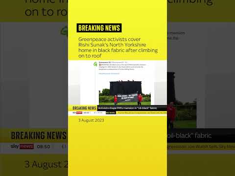 Greenpeace activists cover Rishi Sunak's North Yorkshire home in black fabric