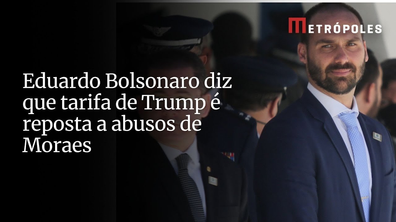 Eduardo Bolsonaro diz que tarifa de Trump é reposta a abusos de Moraes