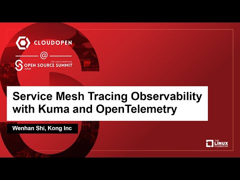 Service Mesh Tracing Observability with Kuma and OpenTelemetry - Wenhan Shi, Kong Inc